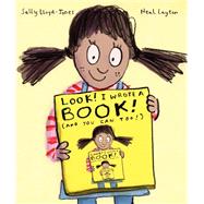 Look! I Wrote a Book! (and You Can Too!) by Lloyd-Jones, Sally; Layton, Neal, 9780399558184