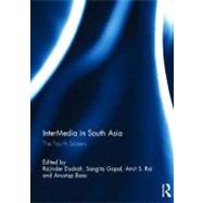 InterMedia in South Asia: The Fourth Screen by Dudrah; Rajinder, 9780415698184