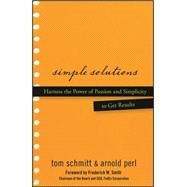 Simple Solutions Harness the Power of Passion and Simplicity to Get Results by Schmitt, Thomas; Perl, Arnold; Smith, Frederick W., 9780470048184
