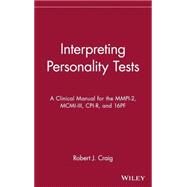 Interpreting Personality Tests A Clinical Manual for the MMPI-2, MCMI-III, CPI-R, and 16PF by Craig, Robert J., 9780471348184