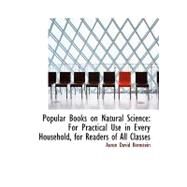 Popular Books on Natural Science : For Practical Use in Every Household, for Readers of All Classes by Bernstein, Aaron David, 9780554678184