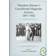 Theodore Dreiser's Uncollected Magazine ArtiBTCes, 1897-1902 by Dreiser, Theodore; Hakutani, Yoshinobu; Thoreau, Henry David, 9780874138184