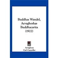 Buddhas Wandel, Acvaghoshas Buddhacarita by Asvaghosa; Cappeller, Carl, 9781120168184