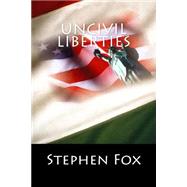 Uncivil Liberties by Fox, Stephen, 9781500568184