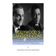 Hollywoods Gangster Icons by Charles River Editors, 9781502788184