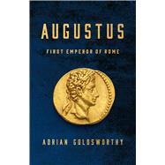 Augustus First Emperor of Rome by Goldsworthy, Adrian, 9781541608184
