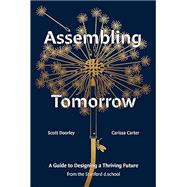 Assembling Tomorrow: A Guide to Designing a Thriving Future from the Stanford D.School by Doorley, Scott; Carter, Carissa, 9781984858184