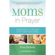 Moms in Prayer by Nichols, Fern; Grant, Janet Kobobel (CON), 9780310338185