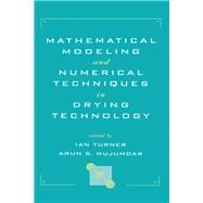 Mathematical Modeling and Numerical Techniques in Drying Technology by Turner; Ian, 9780824798185