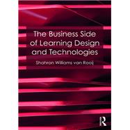 The Business Side of Learning Design and Technologies by Williams van Rooij; Shahron, 9781138698185