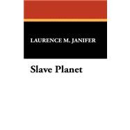 Slave Planet by Janifer, Laurence M., 9781434468185