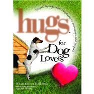 Hugs for Dog Lovers Stories Sayings and Scriptures to Encourage and In by Robertson, Willie; Robertson, Korie, 9781476738185