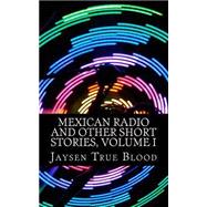 Mexican Radio and Other Short Stories by Blood, Jaysen True; Raco-chase, Elaine, 9781502468185