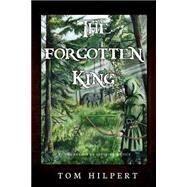 The Forgotten King by Hilpert, Tom, 9781508718185
