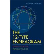 The 12-Type Enneagram Know Your Type Improve Your Life by Campling, Matthew, 9781780288185