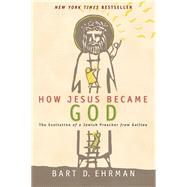 How Jesus Became God by Ehrman, Bart D., 9780061778186