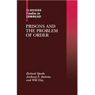Prisons and the Problem of Order by Sparks, Richard; Bottoms, Anthony; Hay, Will, 9780198258186