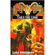 Shadowrun 39: Tails you Lose by Smedman, Lisa, 9780451458186