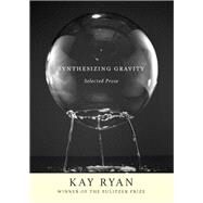 Synthesizing Gravity by Ryan, Kay, 9780802148186