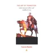 The Art of Transition by Masiello, Francine; Mignolo, Walter D.; Silverblatt, Irene; Sald & iacute;var-hull, Sonia, 9780822328186
