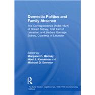 Domestic Politics and Family Absence: The Correspondence (15881621) of Robert Sidney, First Earl of Leicester, and Barbara Gamage Sidney, Countess of Leicester by Hannay,Margaret P., 9781138378186