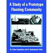 A Study of a Prototype Floating Community by Triton Foundation; Fuller, Buckminster R., 9781410218186