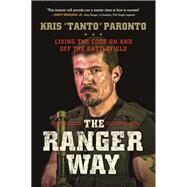 The Ranger Way Living the Code On and Off the Battlefield by Paronto, Kris, 9781478948186