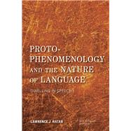 Proto-Phenomenology and the Nature of Language Dwelling in Speech I by Hatab, Lawrence J., 9781783488186