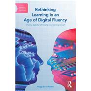Rethinking Learning in an Age of Digital Fluency: Is being Digitally Tethered a New Learning Nexus? by Savin-Baden; Maggi, 9780415738187