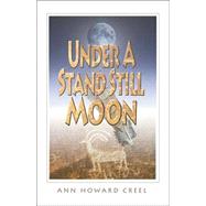 Under a Stand Still Moon by Creel, Ann Howard, 9780974648187