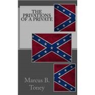 The Privations of a Private by Toney, Marcus B., 9781478248187