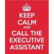 Keep Calm and Call the Executive Assistant by Blue Icon Studio; Baldwin, M. L., 9781503368187