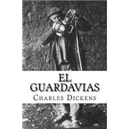 El Guardavias by Dickens, Charles; Hernandez, Martin, 9781511598187