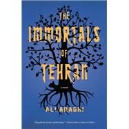 The Immortals of Tehran by Araghi, Ali, 9781612198187