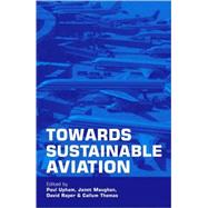 Towards Sustainable Aviation by Upham, Paul; Maughan, Janet; Raper, David; Thomas, Callum, 9781853838187