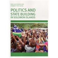 Politics and State Building in Solomon Islands by Dinnen, Sinclair, 9780731538188