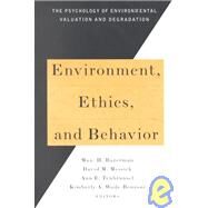 Environment, Ethics, & Behavior The Psychology of Environmental Valuation and Degradation by Bazerman, Max H.; Messick, David M.; Tenbrunzel, Ann E.; Wade-Benzoni, Kimberly A., 9780787908188