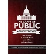 The Craft of Public Administration by Rouse, John E.; Meyer, Kenneth; Noe, Lance J.; Geerts, Jeffrey A., 9780977088188