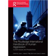 The Routledge International Handbook of Human Aggression: Current Issues and Perspectives by Ireland; Jane L., 9781138668188
