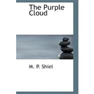 The Purple Cloud by Shiel, M. P., 9781426448188