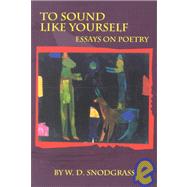 To Sound Like Yourself by Snodgrass, W. D., 9781929918188