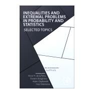 Inequalities and Extremal Problems in Probability and Statistics by Pinelis, Iosif; De La Pea, Victor H.; Ibragimov, Rustam; Osekowski, Adam; Shevtsova, Irina, 9780128098189