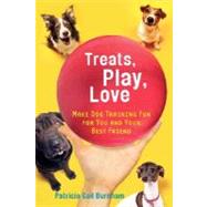 Treats, Play, Love Make Dog Training Fun for You and Your Best Friend by Burnham, Patricia Gail, 9780312378189