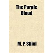 The Purple Cloud by Shiel, M. P., 9781153718189