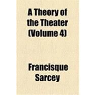 A Theory of the Theater by Sarcey, Francisque; Matthews, Brander, 9781154498189