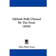 Sabbath Bells Chimed by the Poets by Foster, Myles Birket, 9781437498189