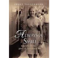Always a Smile: Me, My Mom, and Alzheimer's by Vandermeer, Peggy, 9781450028189