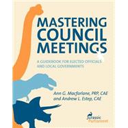 Mastering Council Meetings by Macfarlane, Ann G.; Estep, Andrew L., 9781482708189