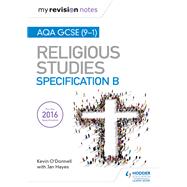 My Revision Notes AQA B GCSE Religious Studies by Kevin O'Donnell; Jan Hayes, 9781510418189