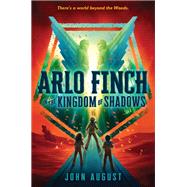 Arlo Finch in the Kingdom of Shadows by August, John, 9781626728189